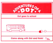 Adventures of a Dot Series: Dot Goes To School (G1044TM)