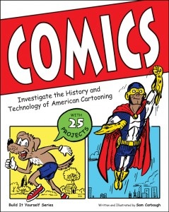COMICS: Investigate the History and Technology of American Cartooning with 25 Projects (G7512RS)