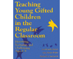 Teaching Young Gifted Children in the Regular Classroom (G4730SP)