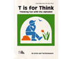 T is for Think: Thinking Fun With the Alphabet (G5221TM)