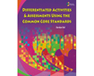 DIFFERENTIATED ACTIVITIES AND ASSESSMENT USING THE COMMON CORE STANDARDS(G5670LG)