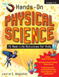Hands-On Physical Science: 75 Real-Life Activities for Kids (G5087PS)